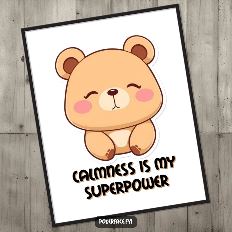 Funny Digital Art Print: Placid bear character with a perfectly still expression, hilariously conveying zen, calm, and peaceful vibes digitally.