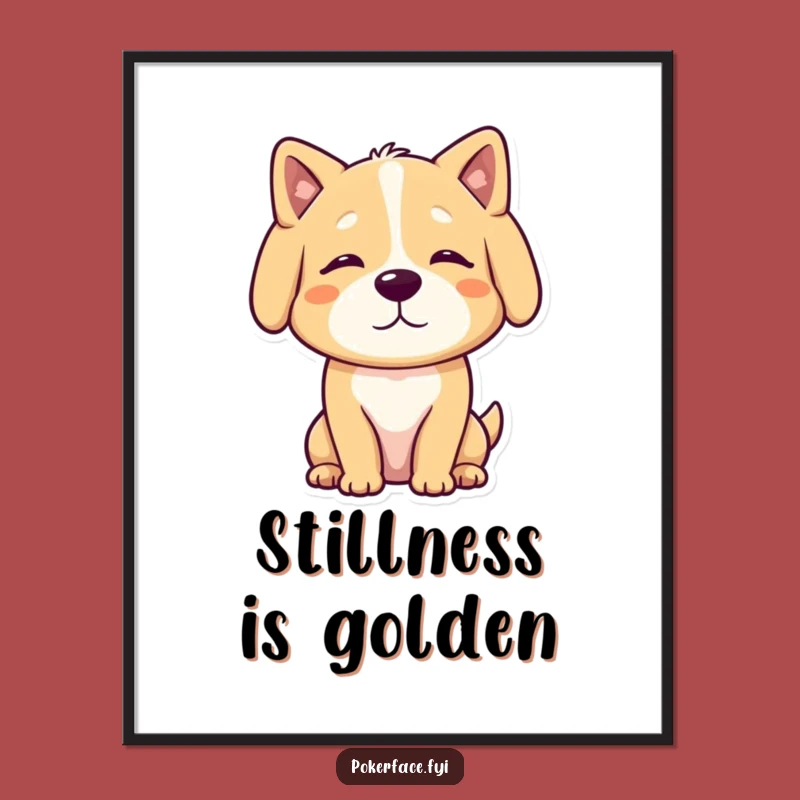 Funny Calm Dog Poster: Peaceful Presence, Neutral Art, Humorous Decor