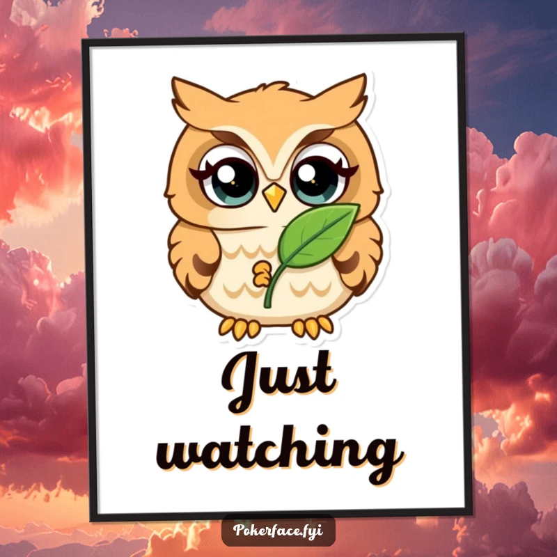 Funny Poster of a wide-eyed, unblinking owl holding a single leaf, symbolizing focused observation and natural humor.