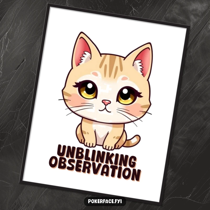 Funny poster illustration of a cat character with wide, unblinking eyes maintaining a direct, unwavering, and intense stare.