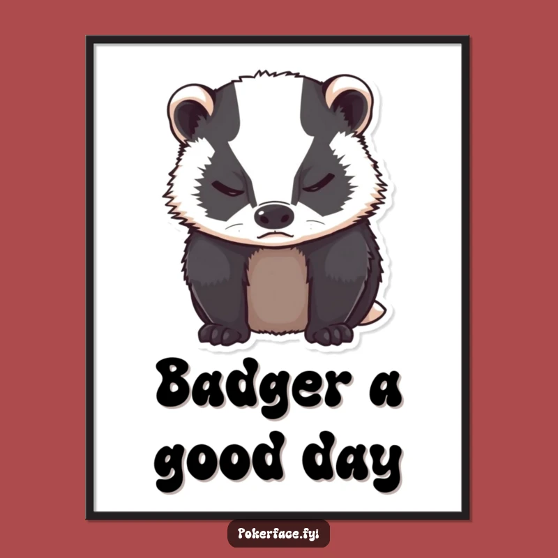 Free Printable Grumpy Badger Wall Art Funny Downloadable Decor
