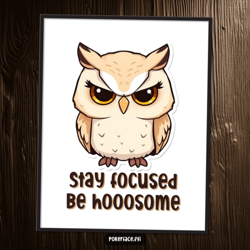 Funny free printable wall art of a serious owl looking forward with unwavering focus, radiating wisdom and subtle humor.