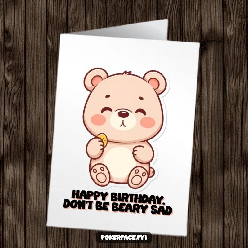 Funny Free Printable Birthday Card: A delighted bear character with a neutral face, happily holding a tiny chip.
