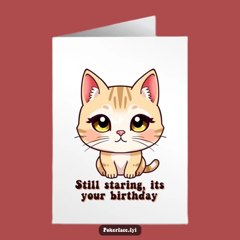 Free Printable Birthday Card: Staring Cat - Funny Unblinking Downloadable Gift